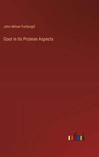 Cover image for Gout in Its Protean Aspects