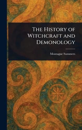 Cover image for The History of Witchcraft and Demonology