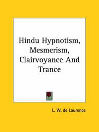 Cover image for Hindu Hypnotism, Mesmerism, Clairvoyance and Trance