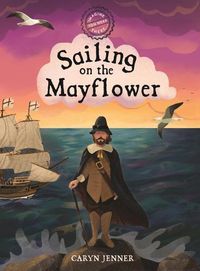Cover image for Imagine You Were There... Sailing on the Mayflower