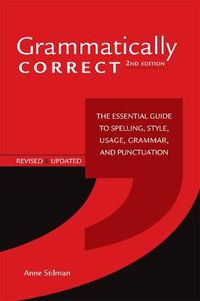 Cover image for Grammatically Correct: The Essential Guide to Spelling, Style, Usage, Grammar, and Punctuation