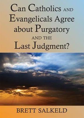 Cover image for Can Catholics and Evangelicals Agree about Purgatory and the Last Judgment?