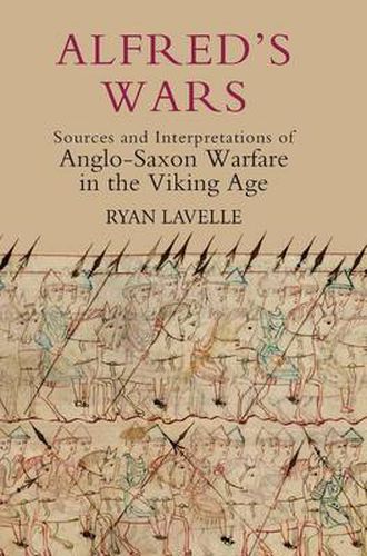 Cover image for Alfred's Wars: Sources and Interpretations of Anglo-Saxon Warfare in the Viking Age