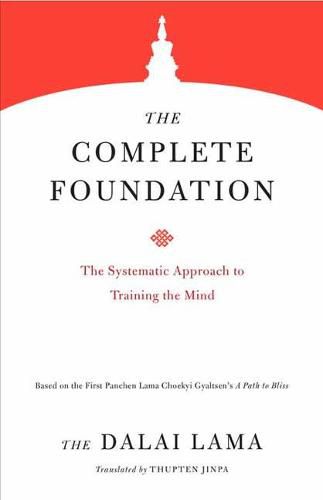 The Complete Foundation: The Systematic Approach to Training the Mind