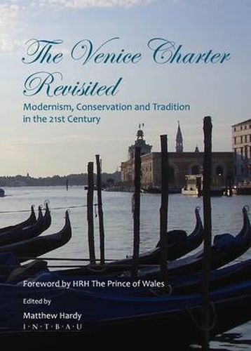 The Venice Charter Revisited: Modernism, Conservation and Tradition in the 21st Century