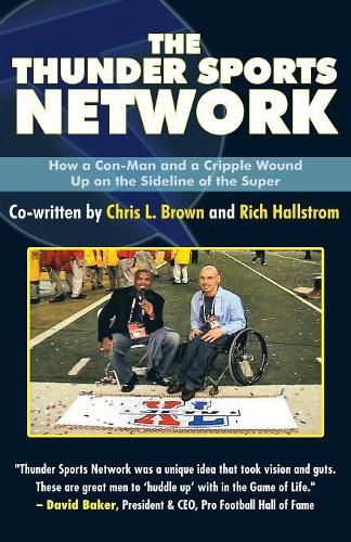 The Thunder Sports Network: How a Con-Man and a Cripple Wound up on the Sideline of the Super