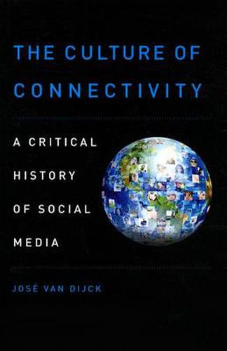 Cover image for The Culture of Connectivity: A Critical History of Social Media