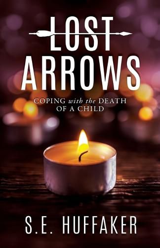 Cover image for Lost Arrows: Coping with the Death of a Child