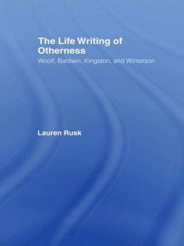 Cover image for The Life Writing of Otherness: Woolf, Baldwin, Kingston, and Winterson