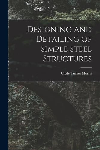 Cover image for Designing and Detailing of Simple Steel Structures