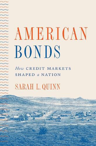 Cover image for American Bonds: How Credit Markets Shaped a Nation