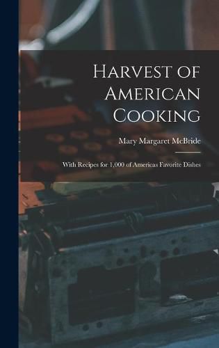 Cover image for Harvest of American Cooking; With Recipes for 1,000 of Americas Favorite Dishes