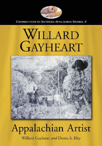 Cover image for Willard Gayheart, Appalachian Artist