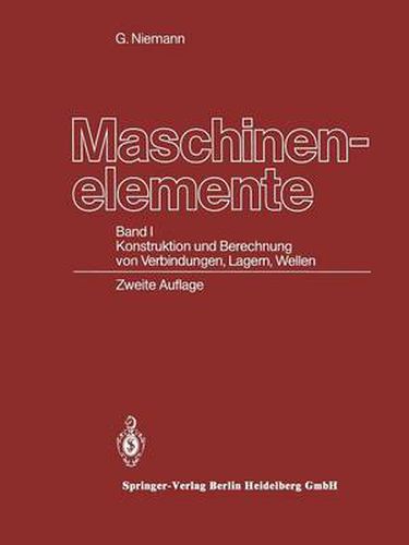 Maschinenelemente: Band I Konstruktion Und Berechnung Von Verbindungen, Lagern, Wellen