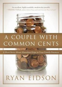 Cover image for A Couple With Common Cents: A Short Story About Abundant Hope in Your Family Finances