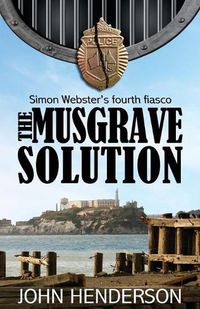 Cover image for The Musgrave Solution: Simon Webster's Fourth Fiasco