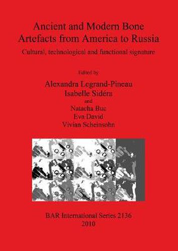 Cover image for Ancient and Modern Bone Artefacts from America to Russia: Cultural, technological and functional signature