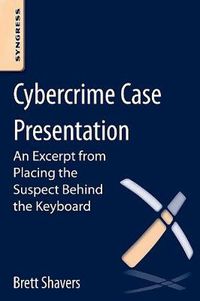 Cover image for Cybercrime Case Presentation: An Excerpt from Placing The Suspect Behind The Keyboard