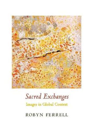 Cover image for Sacred Exchanges: Images in Global Context