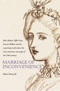 Cover image for Marriage of Inconvenience: John Ruskin and Euphemia Gray