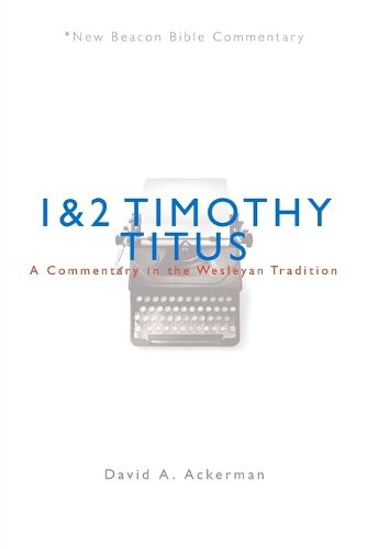 Cover image for Nbbc, 1 & 2 Timothy/Titus: A Commentary in the Wesleyan Tradition