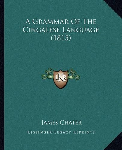 Cover image for A Grammar of the Cingalese Language (1815)