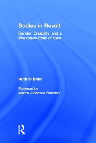 Cover image for Bodies in Revolt: Gender, Disability, and a Workplace Ethic of Care