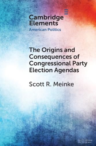 Cover image for The Origins and Consequences of Congressional Party Election Agendas