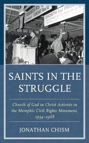 Cover image for Saints in the Struggle: Church of God in Christ Activists in the Memphis Civil Rights Movement, 1954-1968