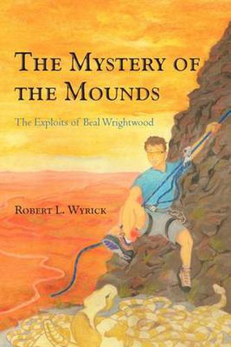 Cover image for The Mystery of the Mounds: The Exploits of Beal Wrightwood