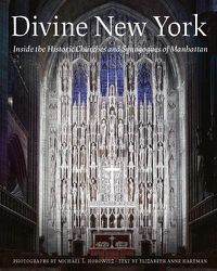 Cover image for Divine New York: Inside the Historic Churches and Synagogues of Manhattan