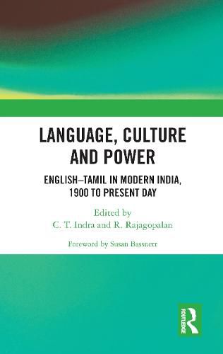 Language, Culture and Power: English-Tamil in Modern India, 1900 to Present Day