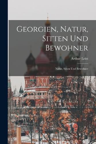 Cover image for Georgien, Natur, Sitten und Bewohner