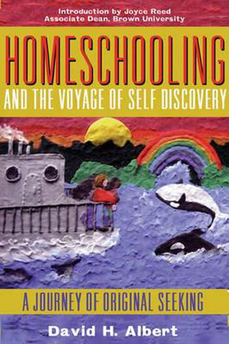 Cover image for Homeschooling and the Voyage of Self-Discovery: A Journey of Original Seeking