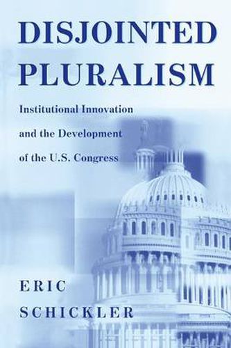 Cover image for Disjointed Pluralism: Institutional Innovation and the Development of the U.S. Congress