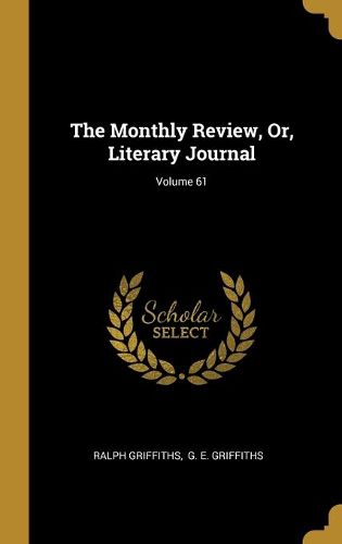 Cover image for The Monthly Review, Or, Literary Journal; Volume 61