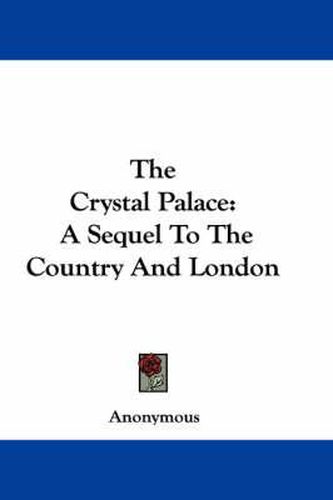 Cover image for The Crystal Palace: A Sequel to the Country and London