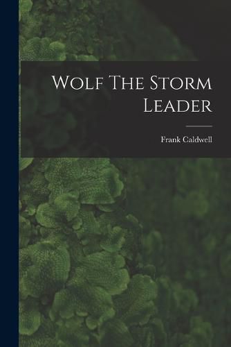 Cover image for Wolf The Storm Leader