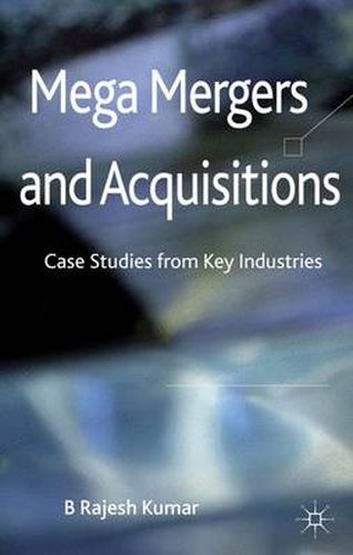 Cover image for Mega Mergers and Acquisitions: Case Studies from Key Industries