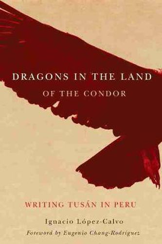 Cover image for Dragons in the Land of the Condor: Writing Tusan in Peru