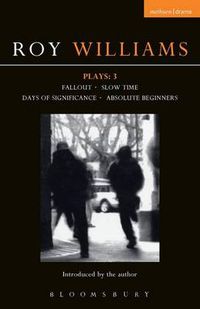 Cover image for Williams Plays: 3: Fallout; Slow Time; Days of Significance; Absolute Beginners