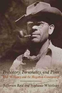 Cover image for Prehistory, Personality, and Place: Emil W. Haury and the Mogollon Controversy