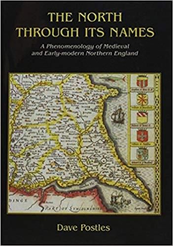 Cover image for The North Through its Names: A Phenomenology of Medieval and Early-Modern Northern England