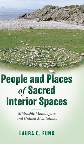 Cover image for People and Places of Sacred Interior Spaces: Midrashic Monologues and Guided Meditations