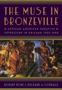 Cover image for The Muse in Bronzeville: African American Creative Expression in Chicago, 1932-1950