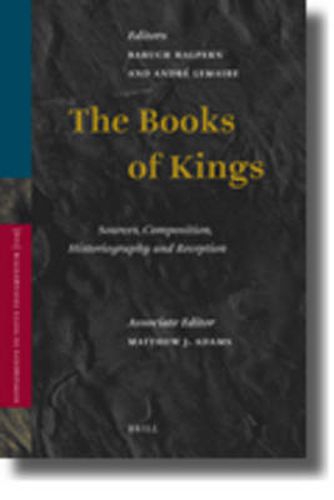 The Books of Kings: Sources, Composition, Historiography and Reception