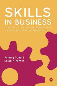 Cover image for Skills in Business: The Role of Business Strategy, Sectoral Skills Development and Skills Policy