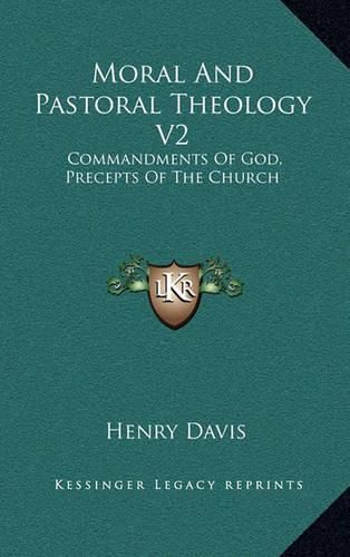 Cover image for Moral and Pastoral Theology V2: Commandments of God, Precepts of the Church