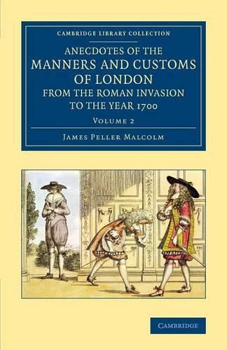 Cover image for Anecdotes of the Manners and Customs of London from the Roman Invasion to the Year 1700