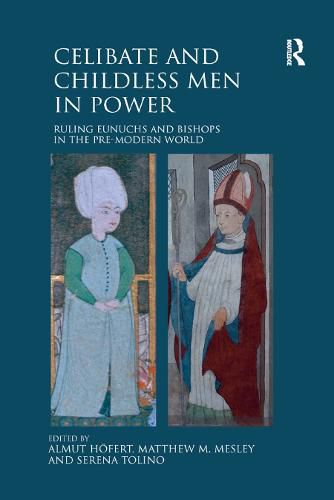 Cover image for Celibate and Childless Men in Power: Ruling Eunuchs and Bishops in the Pre-Modern World